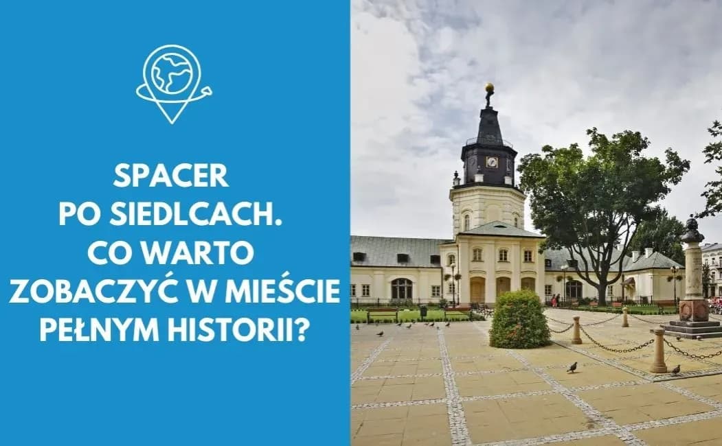 Najlepsze atrakcje w Siedlcach, które musisz zobaczyć podczas wizyty